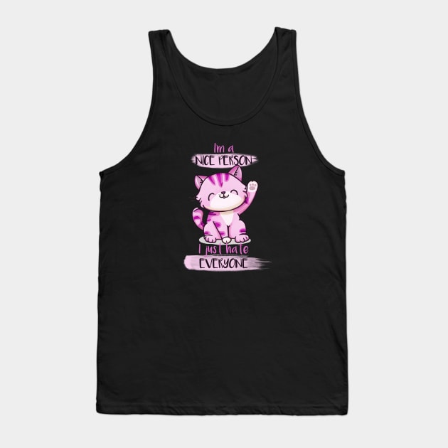 I'm A Nice Person; I Just Hate Everyone Tank Top by KayBee Gift Shop